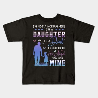 Dad In Heaven, I'm Not A Normal Girl I'm A Daughter To A Dad With Wings Gift For Men Father day Kids T-Shirt